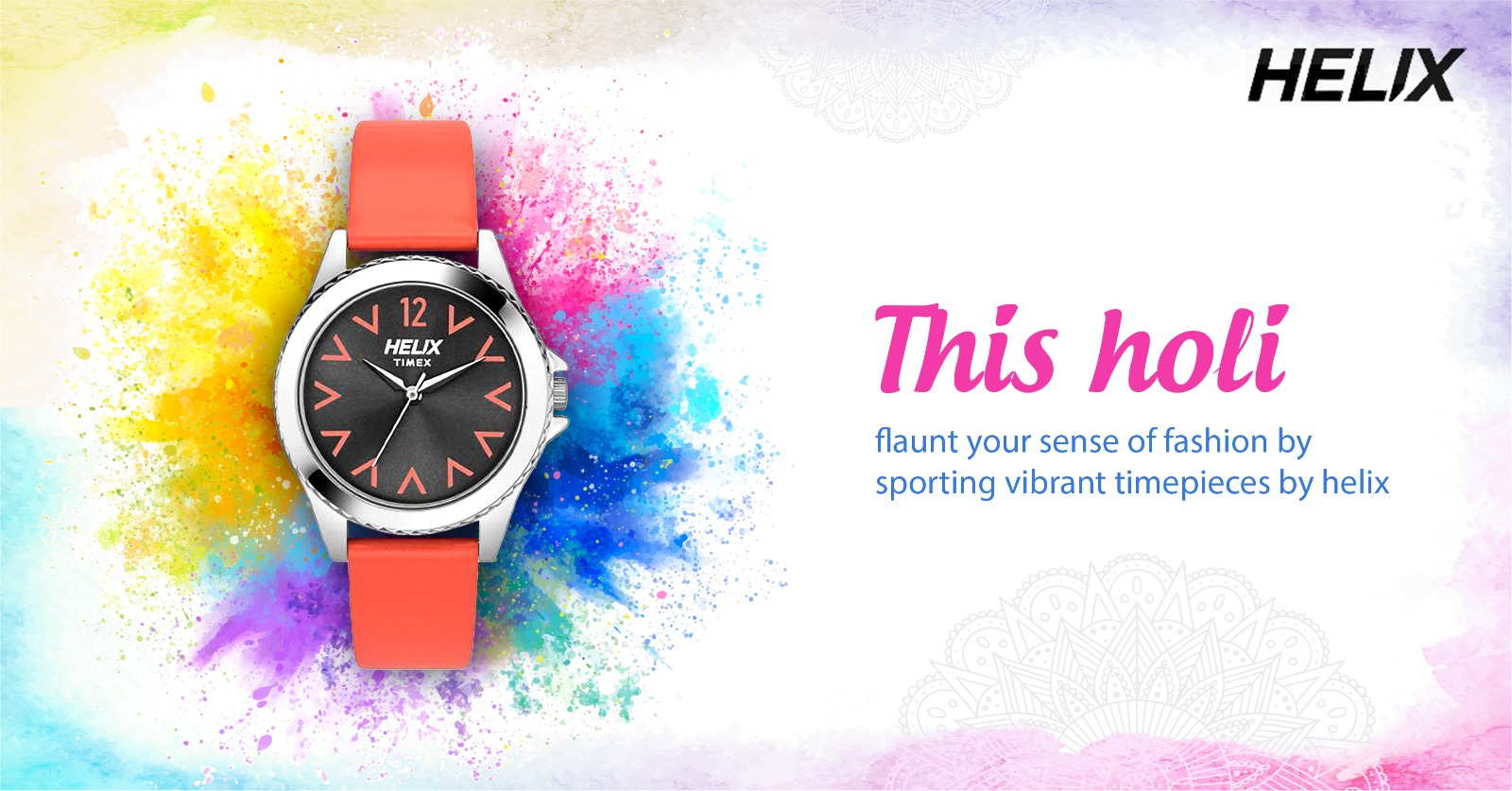 THIS HOLI FLAUNT YOUR SENSE OF FASHION BY SPORTING VIBRANT TIMEPIECES BY HELIX