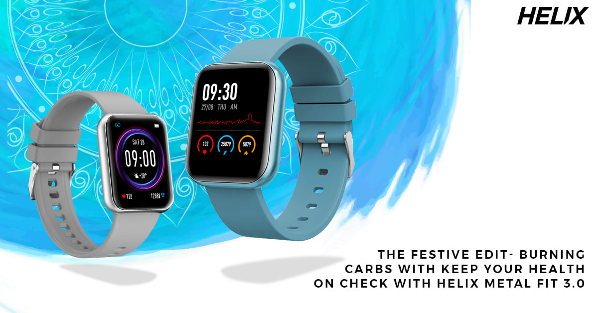 THE FESTIVE EDIT- BURNING CARBS WITH KEEPING YOUR HEALTH IN CHECK WITH HELIX METAL FIT 3.0